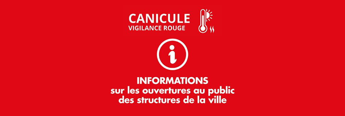 INFORMATIONS CANICULE : ouverture au public des structures de la ville