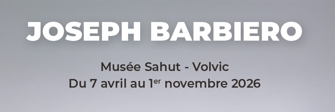 EXPOSITION TEMPORAIRE : JOSEPH BARBIERO